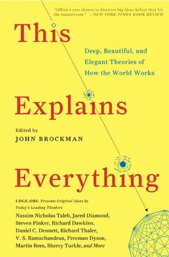 John Brockman/This Explains Everything@ Deep, Beautiful, and Elegant Theories of How the